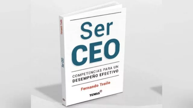 CEO no se nace, CEO se hace (y las competencias de comunicación y relaciones interpersonales son cruciales -según Fernando Troilo-)