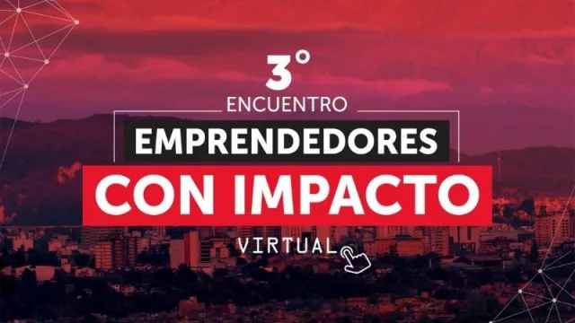 ¡Faltan dos días! Llega el 3° Encuentro de Emprendedores con Impacto del NOA (es virtual, libre y gratuito)   