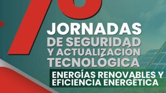 7° jornada de seguridad y actualización tecnológica: energías renovables y eficiencia energética