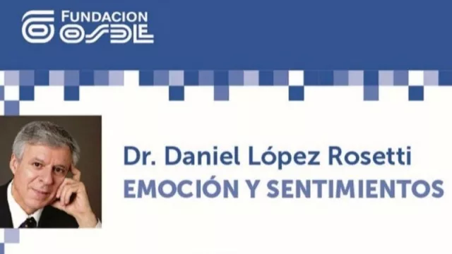 Mega conferencia a cargo del Dr. Daniel López Rossetti: emoción y sentimientos (invita la Fundación OSDE) 